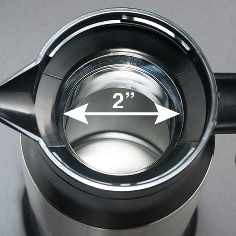 2" wide opening for easy cleaning
